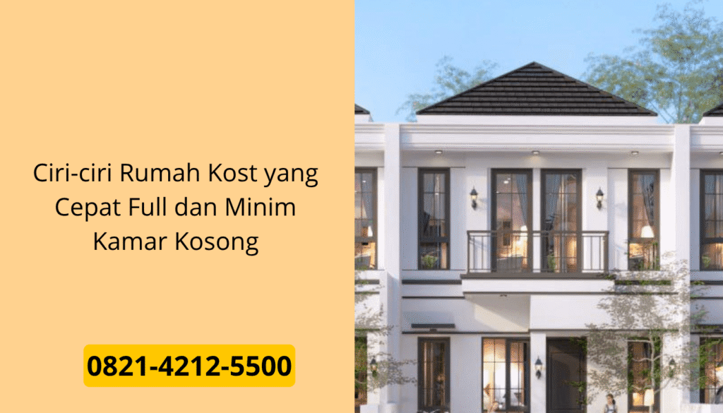 Ciri-ciri Rumah Kost yang Cepat Full dan Minim Kamar Kosong