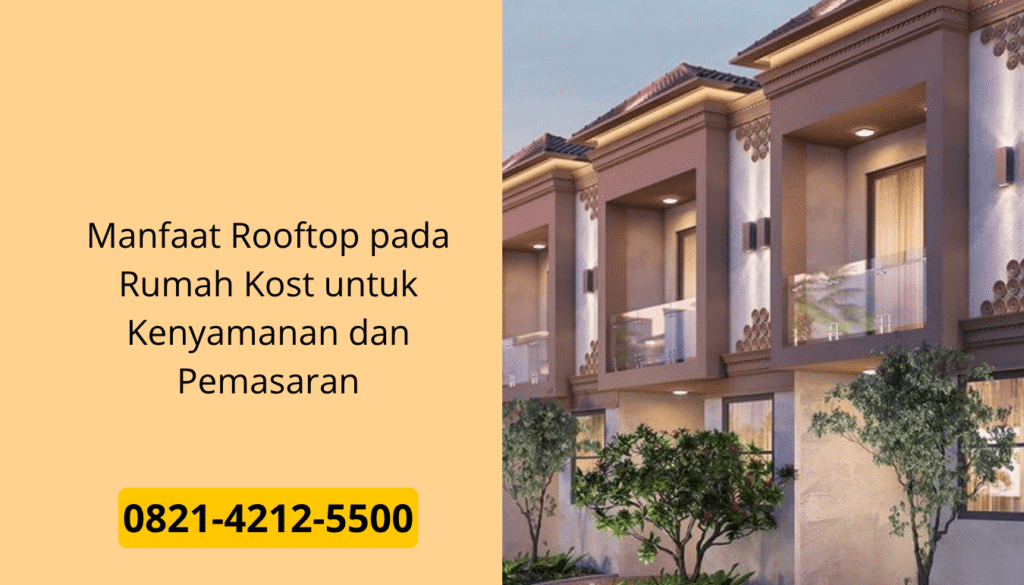 Manfaat Rooftop pada Rumah Kost untuk Kenyamanan dan Pemasaran