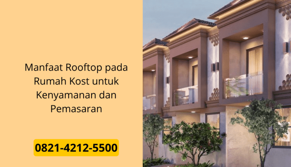 Manfaat Rooftop pada Rumah Kost untuk Kenyamanan dan Pemasaran