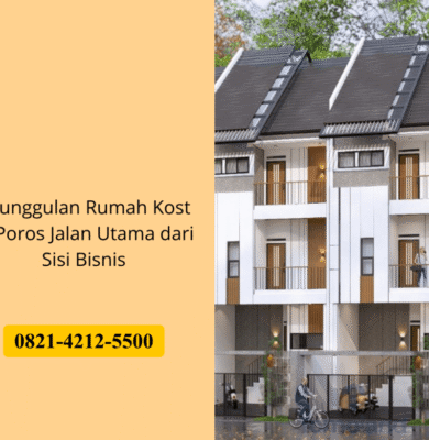 Keunggulan Rumah Kost di Poros Jalan Utama dari Sisi Bisnis