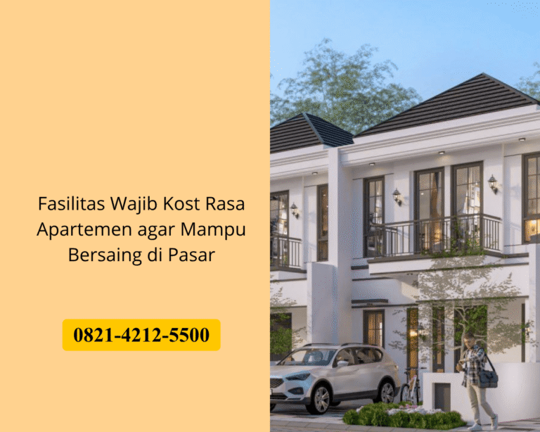 Fasilitas Wajib Kost Rasa Apartemen agar Mampu Bersaing di Pasar