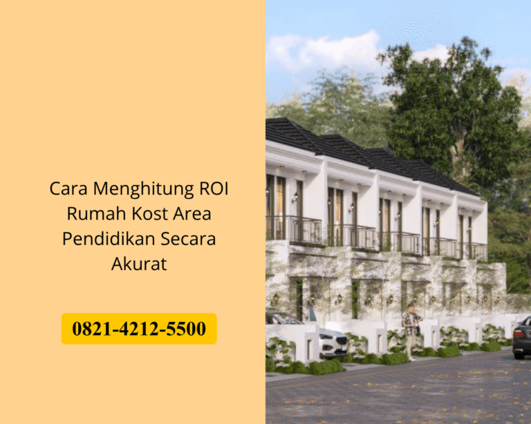 Cara Menghitung ROI Rumah Kost Area Pendidikan Secara Akurat