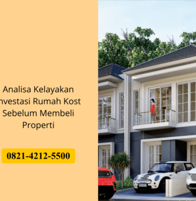 Analisa Kelayakan Investasi Rumah Kost Sebelum Membeli Properti