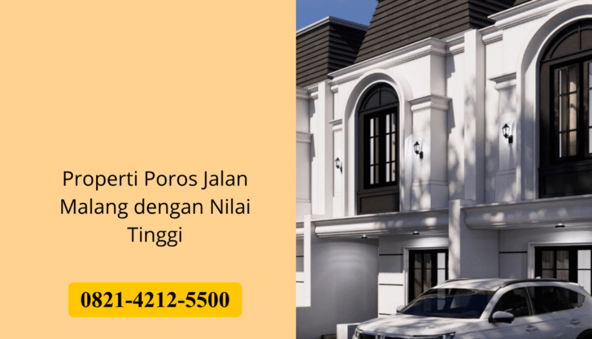 Properti Poros Jalan Malang dengan Nilai Tinggi