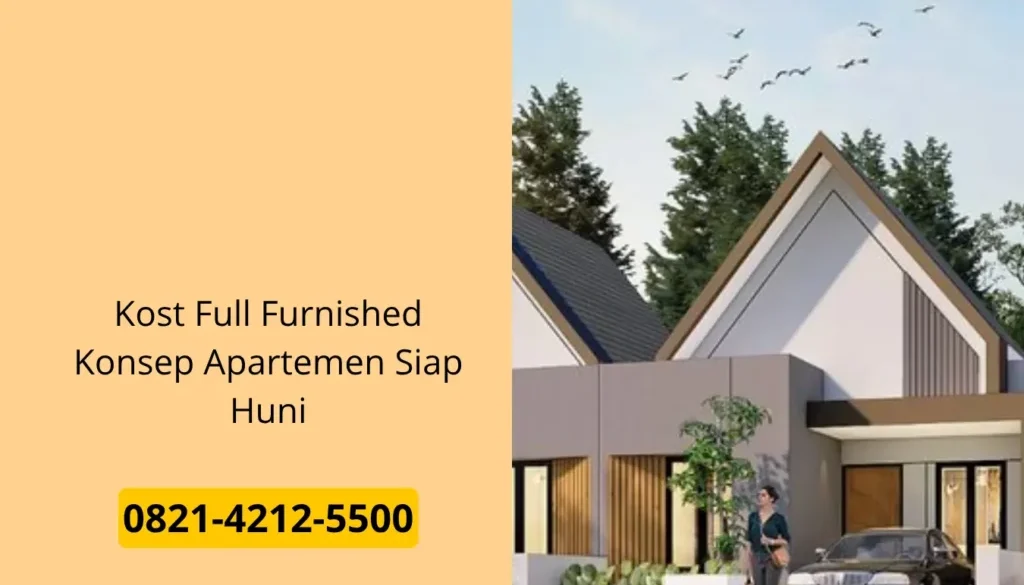 Kost Full Furnished Konsep Apartemen Siap Huni