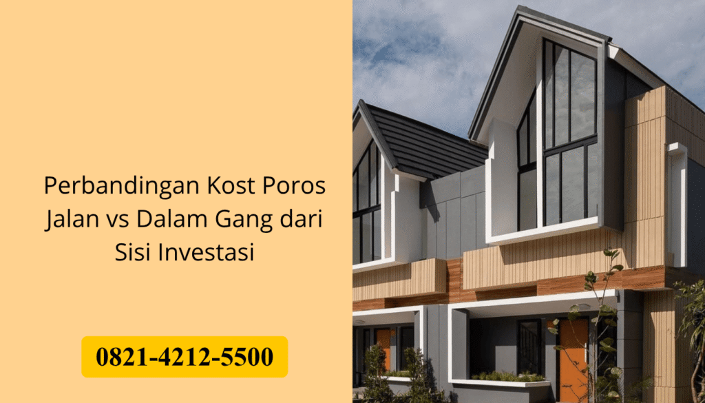 Perbandingan Kost Poros Jalan vs Dalam Gang dari Sisi Investasi
