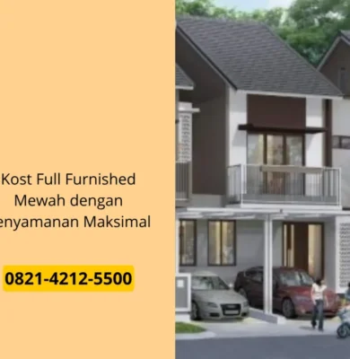 Kost Full Furnished Mewah dengan Kenyamanan Maksimal